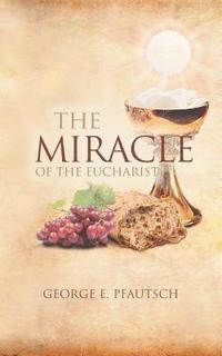 bokomslag The Miracle of the Eucharist