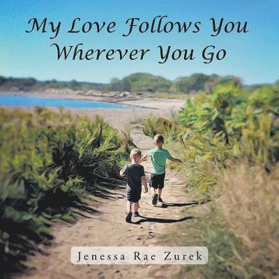 My Love Follows You Wherever You Go 1