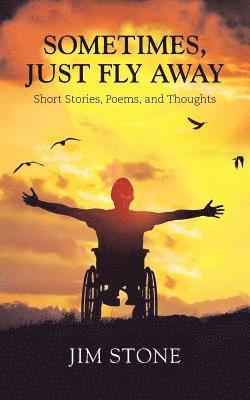 Jim Stone - Sometimes, Just Fly Away, Häftad