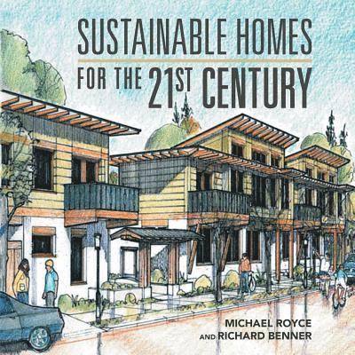 Michael and Richard Royce and Benner - Sustainable Homes for the 21St Century, Häftad