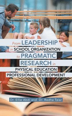 From Leadership in School Organization to Pragmatic Research in Physical Education Professional Development 1