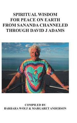 Spiritual Wisdom for Peace on Earth from Sananda Channeled Through David J Adams 1