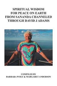 bokomslag Spiritual Wisdom for Peace on Earth from Sananda Channeled Through David J Adams