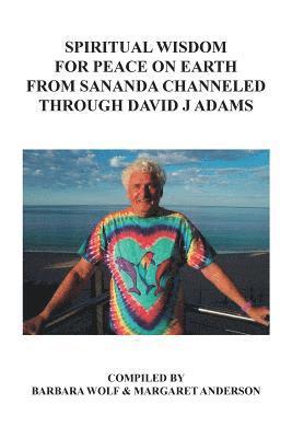 Spiritual Wisdom for Peace on Earth from Sananda Channeled Through David J Adams 1