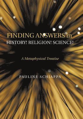 Finding Answers History! Religion! Science! 1