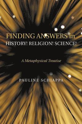 Finding Answers History! Religion! Science! 1