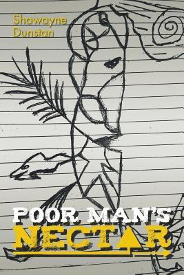 Shawayne Dunstan - Poor Man'S Nectar, Häftad