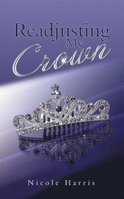 Nicole Harris - Readjusting My Crown, Häftad