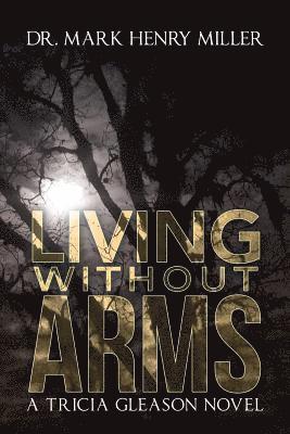 Mark Henry Miller - Living Without Arms, Häftad