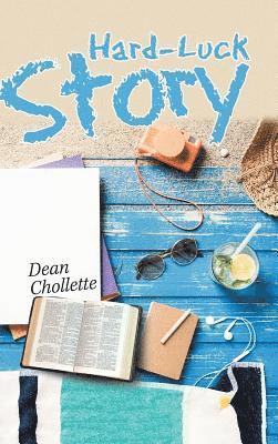 Dean Chollette - Hard-Luck Story, Inbunden