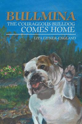 bokomslag Bullmina the Courageous Bulldog Comes Home