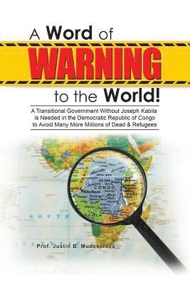 Prof Justin B Mudekereza, Prof Justin B. Mudekereza, Prof. Justin B. Mudekereza, Justin B. Mudekereza - Word of Warning to the World!, Häftad