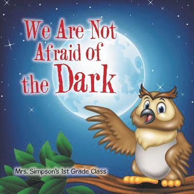 Mrs Simpson's 1st Grade Class, Mrs. Simpson's 1st Grade Class, Simpson's 1st Grade Class - We Are Not Afraid of the Dark, Häftad