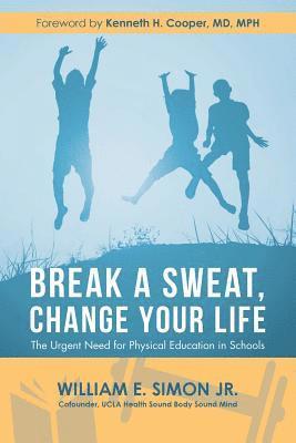William E Simon Jr, Jr. Simon, William E., William E. Simon Jr. - Break a Sweat, Change Your Life, Häftad