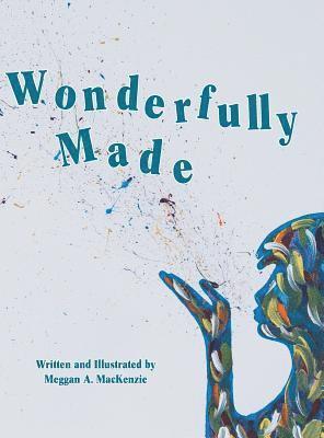 Meggan A MacKenzie - Wonderfully Made, Inbunden