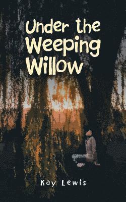 Under the Weeping Willow 1