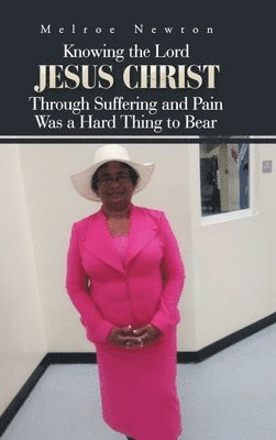 Knowing the Lord Jesus Christ Through Suffering and Pain Was a Hard Thing to Bear 1