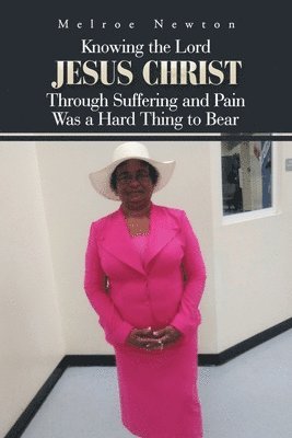 Knowing the Lord Jesus Christ Through Suffering and Pain Was a Hard Thing to Bear 1