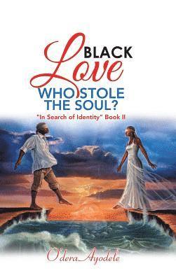 bokomslag Black Love Who Stole the Soul?