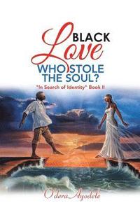 bokomslag Black Love Who Stole the Soul?