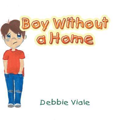 Debbie Viale - Boy Without a Home, Inbunden