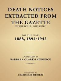 bokomslag Death Notices Extracted from the Gazette (Farmerville, Louisiana) for the Years 1888, 1894-1942