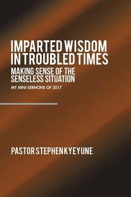 Imparted Wisdom in Troubled Times 1