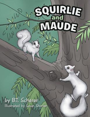 B T Scherer - Squirlie and Maude, Häftad