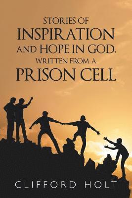 bokomslag Stories of Inspiration and Hope in God, Written from a Prison Cell