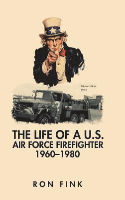 Ron Fink - Life of a Us Air Force Firefighter 1960-1980, Inbunden