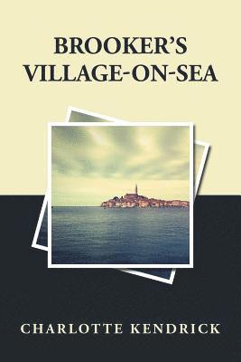 Charlotte Kendrick - Brooker'S Village-On-Sea, Häftad
