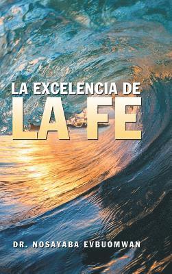 bokomslag La Excelencia De La Fe