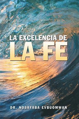 bokomslag La Excelencia De La Fe