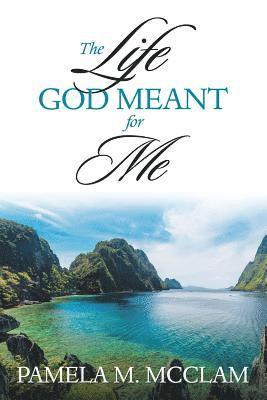 The Life God Meant for Me 1