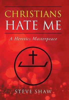 Steve Shaw - Christians Hate Me, Inbunden