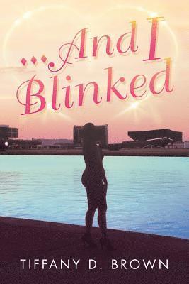 Tiffany Brown - ...And I Blinked, Häftad