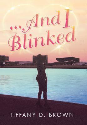 Tiffany Brown - ...And I Blinked, Inbunden