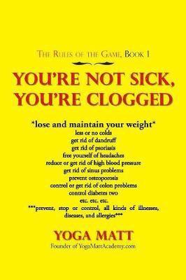 You'Re Not Sick, You'Re Clogged 1