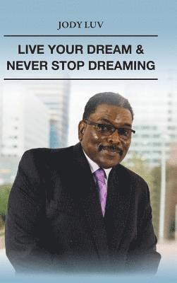 Live Your Dream & Never Stop Dreaming 1