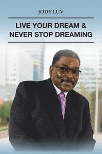 bokomslag Live Your Dream & Never Stop Dreaming