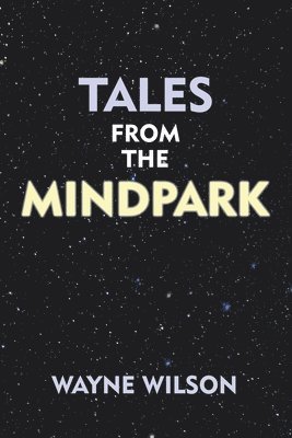 Wayne Wilson - Tales from the Mindpark, Häftad