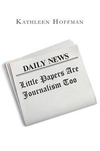 bokomslag Little Papers Are Journalism Too
