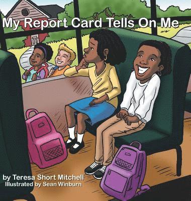 Teresa Short Mitchell - My Report Card Tells on Me, Inbunden