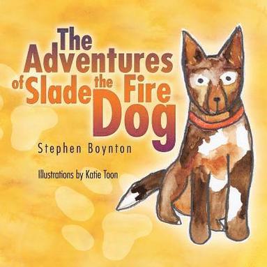 bokomslag The Adventures of Slade the Fire Dog