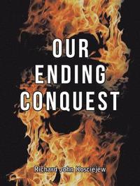 bokomslag Our Ending Conquest