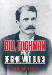 bokomslag Bill Tilghman and the Original Wild Bunch