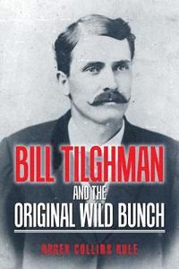 bokomslag Bill Tilghman and the Original Wild Bunch