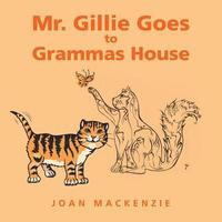 bokomslag Mr. Gillie Goes to Grammas House