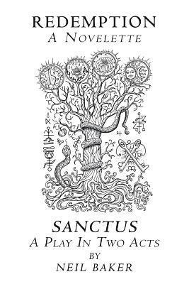 Redemption a Novelette; Sanctus a Play in Two Acts 1