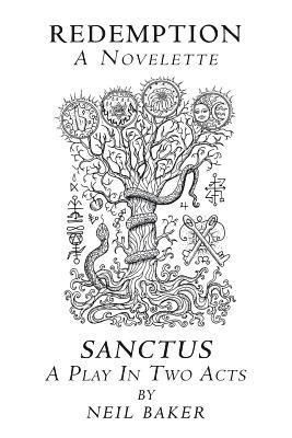 Redemption a Novelette; Sanctus a Play in Two Acts